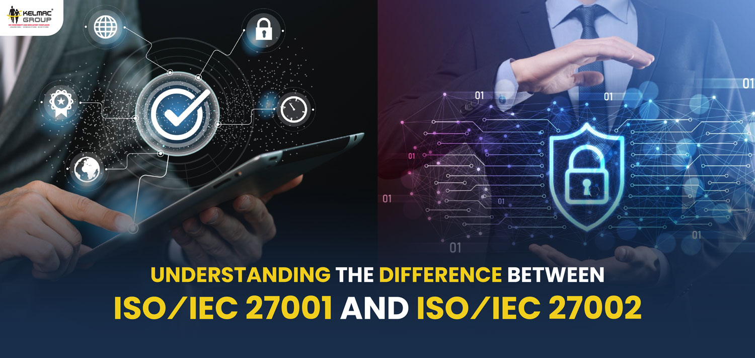 Understanding The Difference Between ISO/IEC 27001 And ISO/IEC 27002